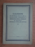 Culegere de materiale privitoare la activitatea criminala a serviciilor de spionaj imperialiste pe teritoriul Republicii Populare Romane (volumul 2)