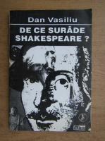 Dan Vasiliu - De ce surade Shakespeare?