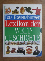 Das Ravensburger Lexikon der Welt-Geschichte. Von den Anfangen des Lebens bis 1500 (volumul 1 si 2)