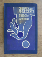 David Elkind - Children and adolescents, interpretive essays on Jean Piaget