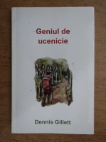 Dennis Gillett - Geniul de ucenicie