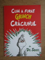 Dr. Seuss - Cum a furat Grinch Craciunul