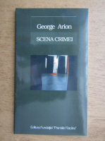 Anticariat: George Arion - Scena crimei