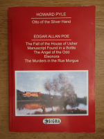Anticariat: Howard Pyle, Edgar Allan Poe - Otto of the Silver Hand. The fall of the house of Usher. Manuscript found in a bottle. The Angel of the Odd Eleonora. The murders in the Rue Morgue