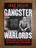 Ioan Grillo - Gangster warlords