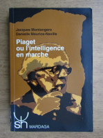 Jacques Montangero - Piaget ou l'intelligence en marche