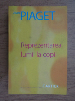 Jean Piaget - Reprezentarea lumii la copil