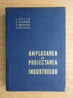 L. Adler, Z. Solomon - Amplasarea si proiectarea industriilor