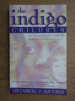 Lee Carroll - The indigo children. The new kids have arrived