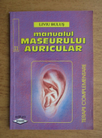 Liviu Bulus - Manualul maseurului auricular. Terapii complementare, nr. 11