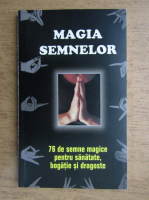 Magia semnelor, 76 de semne magice pentru sanatate, bogatie si dragoste