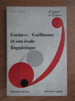 Marc Wilmet - Gustave Guillaume et son ecole linguistique