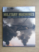 Military machines, combat vehicles for land, sea and air