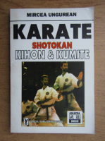 Anticariat: Mircea Ungurean - Karate, Shotokan, Kihon si Kumite