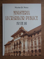 Nicolae St. Noica - Ministerul lucrarilor publice