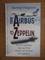 Norman Ferguson - From airbus to zeppelin. Facts, figures and quotes from the world of aviation
