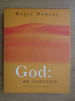 Regis Debray - God. An itinerary