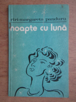 Anticariat: Riri Margareta Panduru - Noapte cu luna
