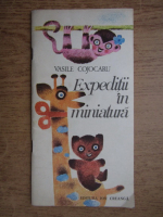 Vasile Cojocaru - Expeditii in miniatura (cu ilustratii de Magda Barson)