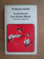 Wilhelm Hauff - Kalif Storch Der kleine Muck un andere Marchen