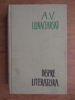 A. V. Lunacearski - Despre literatura