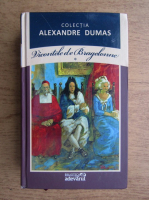 Anticariat: Alexandre Dumas - Vicontele de Bragelonne (volumul 1)