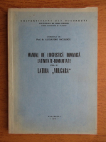Alexandru Niculescu - Manual de lingvistica romanica, latinitate-romanitate (volumul 2, 1979)