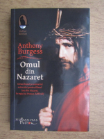 Anthony Burgess - Omul din Nazaret
