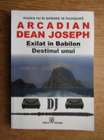 Arcadian Dean Joseph - Exilat in Babilon. Destinul unui DJ