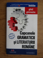 Capcanele gramaticii si literaturii romane. Ghid gimnaziu