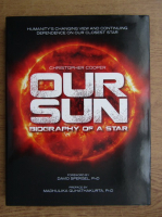 Christopher Cooper - Our sun. Biography of a star