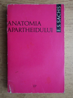 Anticariat: E. S. Sachs - Anatomia apartheidului
