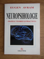 Anticariat: Eugen Avram - Neuropsihologie, bazele teoriei si practicii