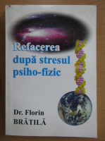 Florin Bratila - Refacerea dupa stresul psiho-fizic
