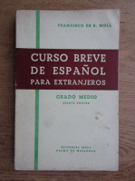Francisco de B. Moll - Curso breve de espanol para extranjeros. Grada medio (volumul 2)