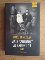 Gaidz Minassian - Visul spulberat al armenilor 1915