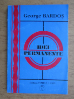 George Bardos - Idei permanente
