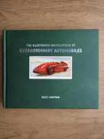 Giles Chapman - The illustrated encyclopedia of extraordinary automobiles