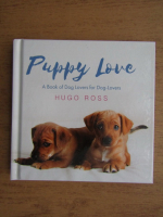 Hugo Ross - Puppy love, a book of dog lovers for dog lovers