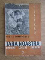 I. Simionescu - Tara noastra. Oameni, locuri, lucruri (1937)