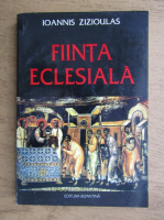 Ioannis Zizioulas - Fiinta eclesiala