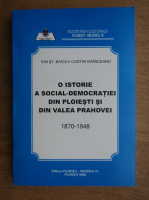 Ion St. Baicu - O istorie a social-democratiei din Ploiesti si din Valea Prahovei