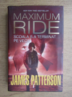 Anticariat: James Patterson - Maximum ride. Volumul 2. Scoala s-a terminat...pe veci!