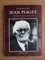 Jean Jacques Ducret - Jean Piaget, biographie et parcours intellectuel