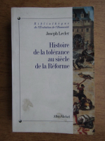 Joseph Lecler - Histoire de la tolerance au siecle de la Reforme