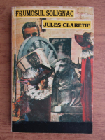 Anticariat: Jules Claretie - Frumosul Solignac