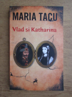 Maria Tacu - Vlad si Katharina