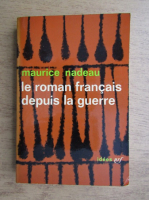 Anticariat: Maurice Nadeau - Le roman francais depuis la guerre