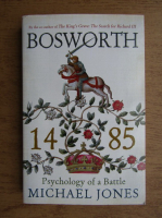 Michael Jones - Bosworth 1485. Psychology of a Battle
