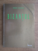 Mihai Cazacu - Bizantul
